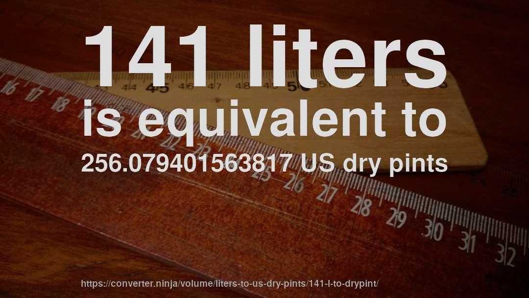 141 liters is equivalent to 256.079401563817 US dry pints