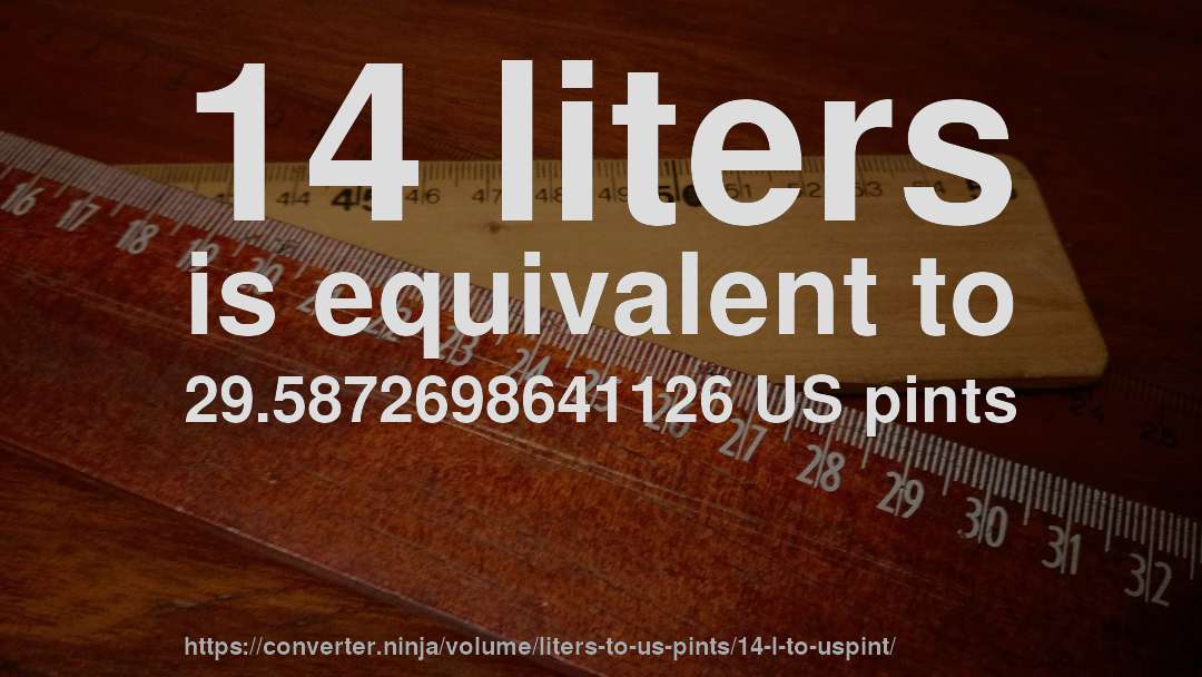14 liters is equivalent to 29.5872698641126 US pints