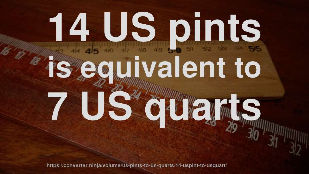 14 US pints is equivalent to 7 US quarts