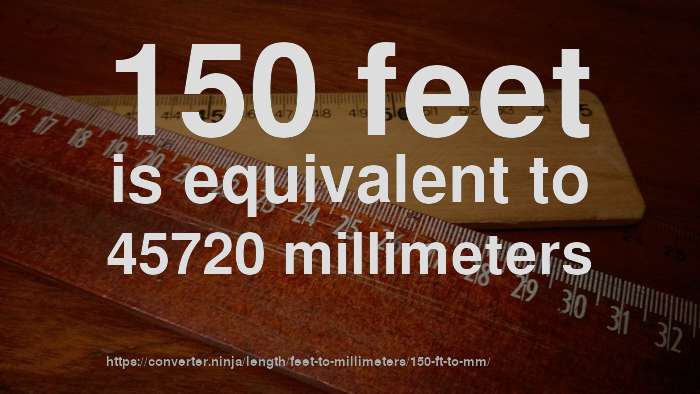 150-ft-to-mm-how-long-is-150-feet-in-millimeters-convert