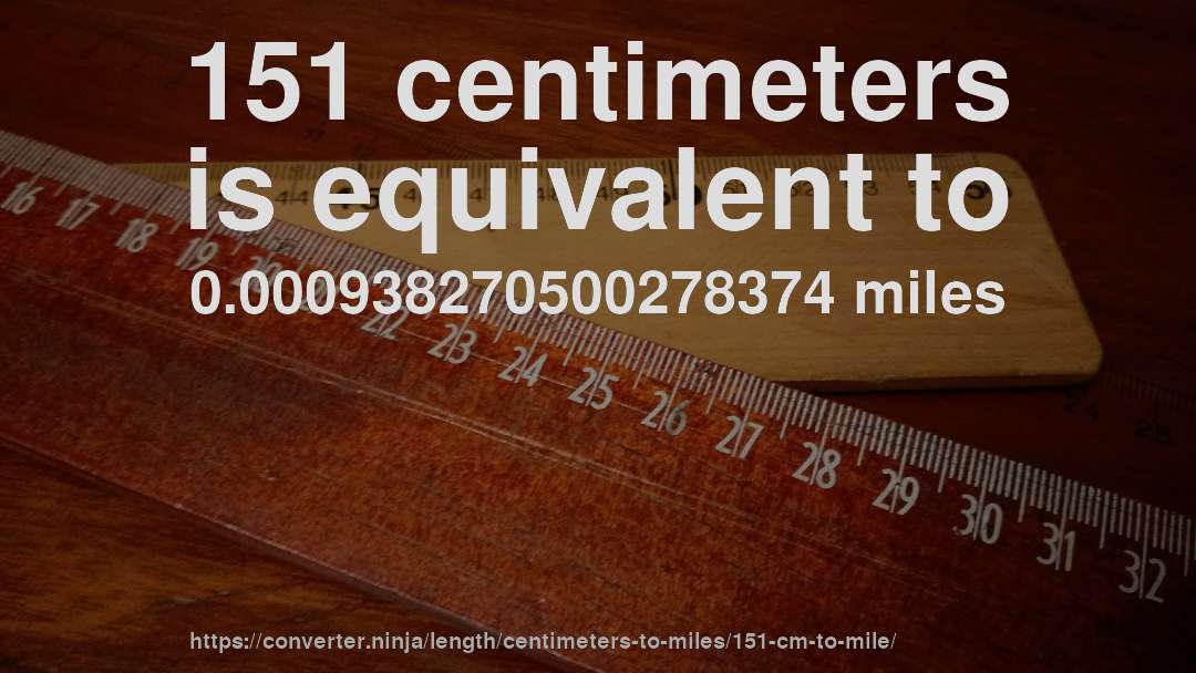 151 centimeters is equivalent to 0.000938270500278374 miles
