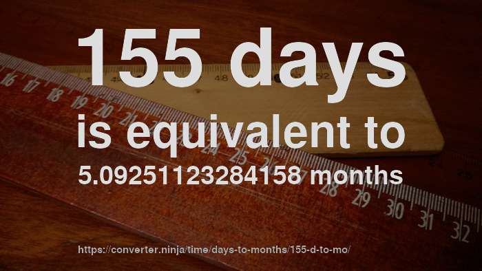 155-d-to-mo-how-long-is-155-days-in-months-convert