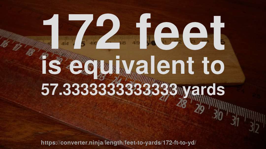 172 feet is equivalent to 57.3333333333333 yards