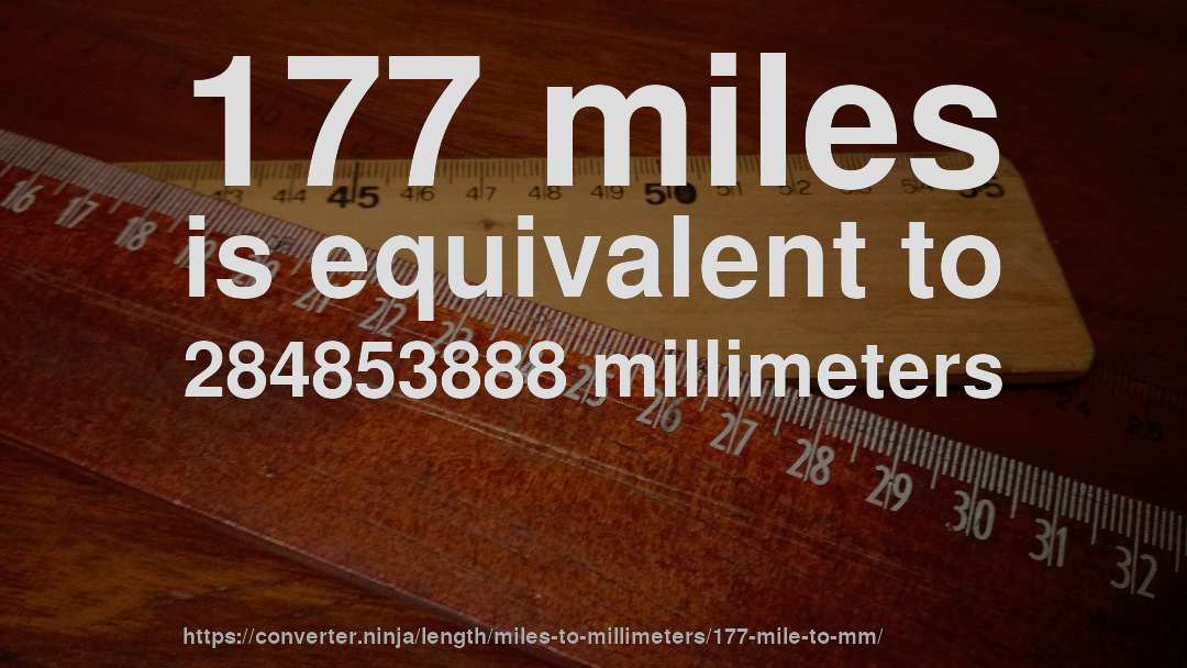 177 miles is equivalent to 284853888 millimeters