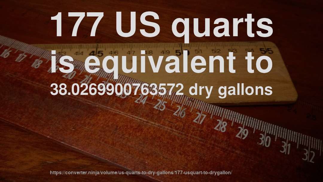 177 US quarts is equivalent to 38.0269900763572 dry gallons