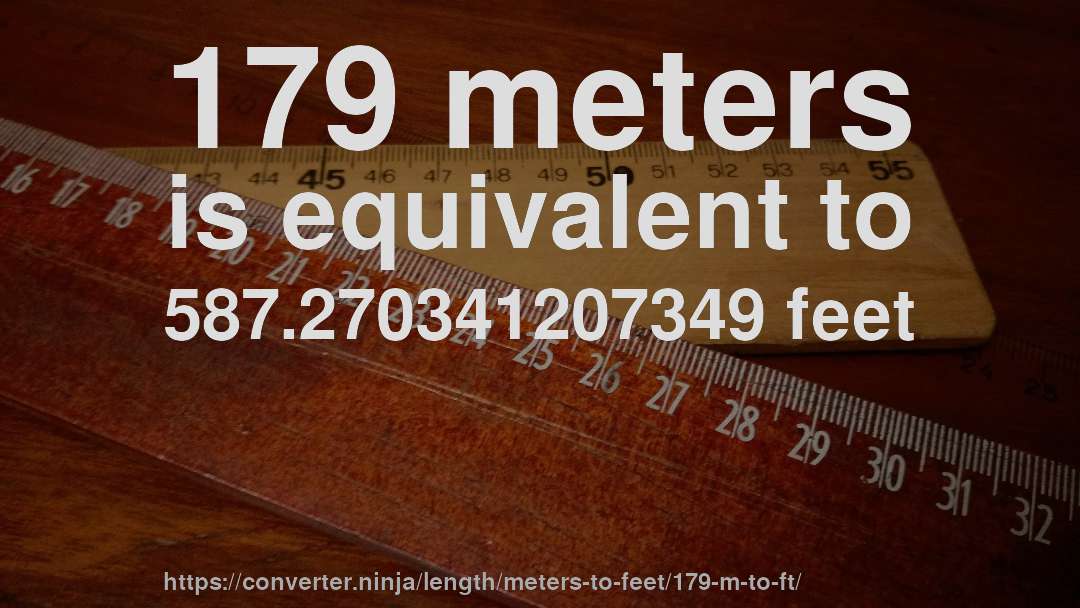 179 meters is equivalent to 587.270341207349 feet