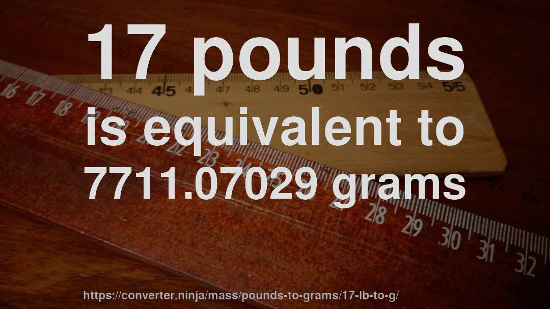 17 pounds is equivalent to 7711.07029 grams