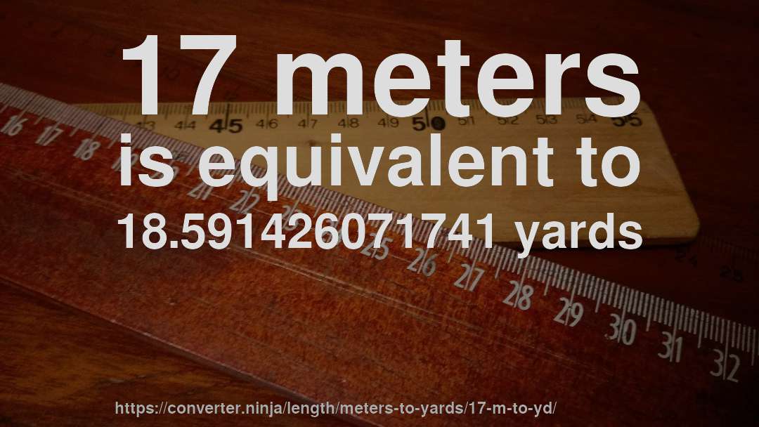 17 meters is equivalent to 18.591426071741 yards