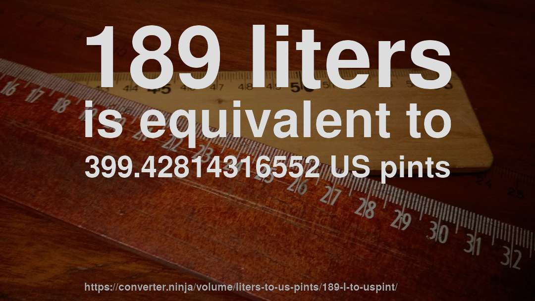 189 liters is equivalent to 399.42814316552 US pints