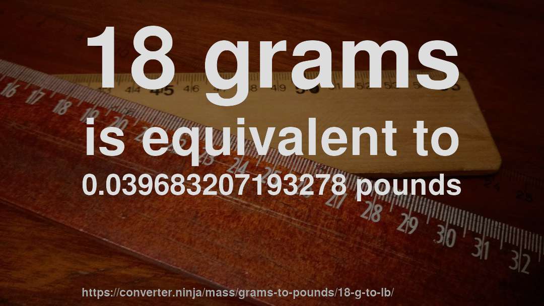 18 grams is equivalent to 0.039683207193278 pounds