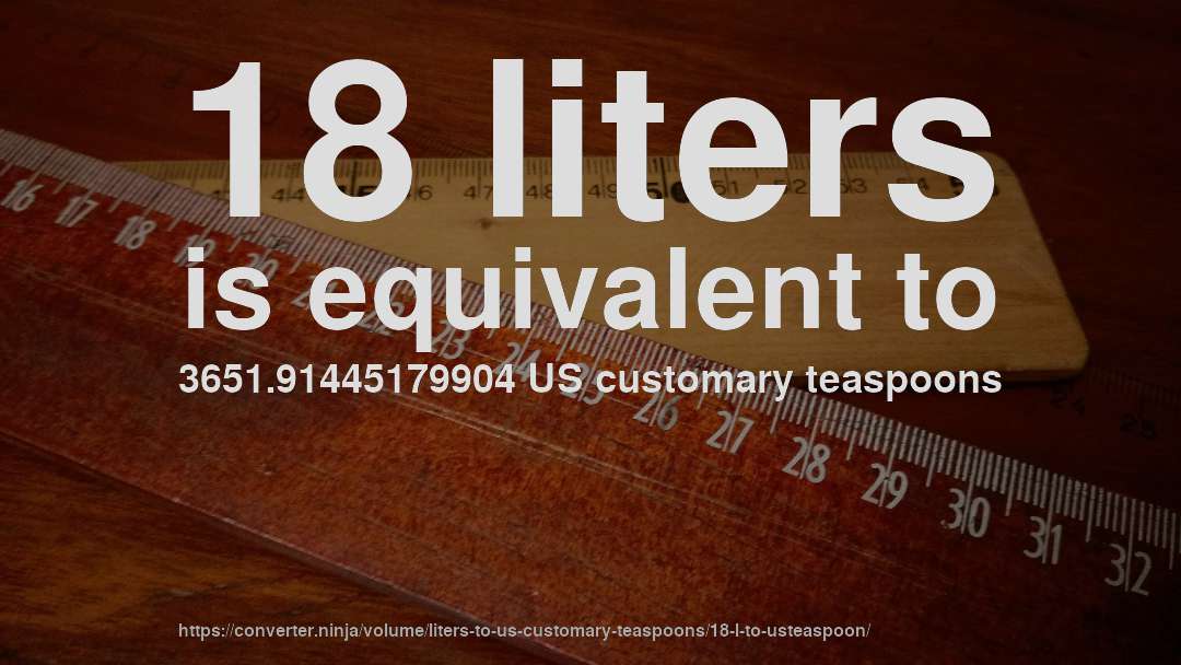 18 liters is equivalent to 3651.91445179904 US customary teaspoons
