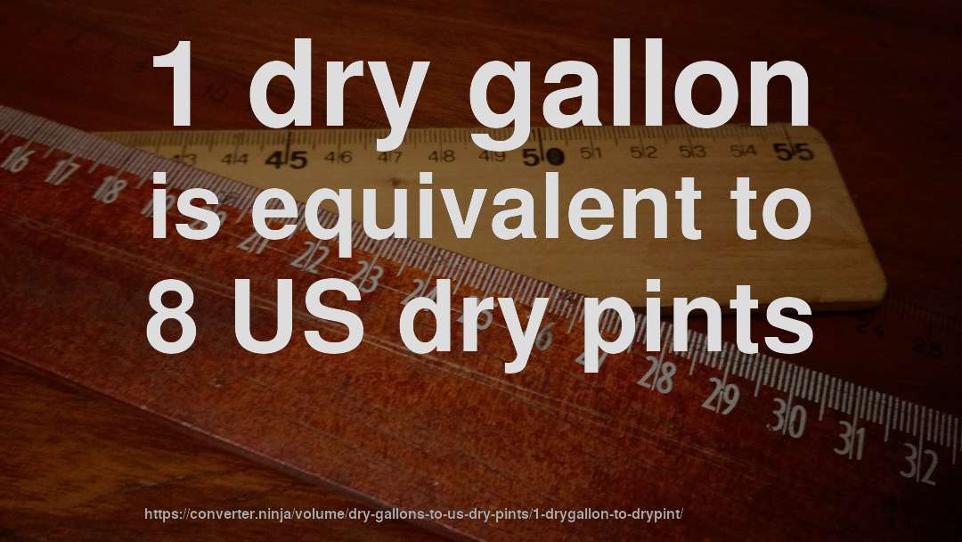 1 dry gallon is equivalent to 8 US dry pints