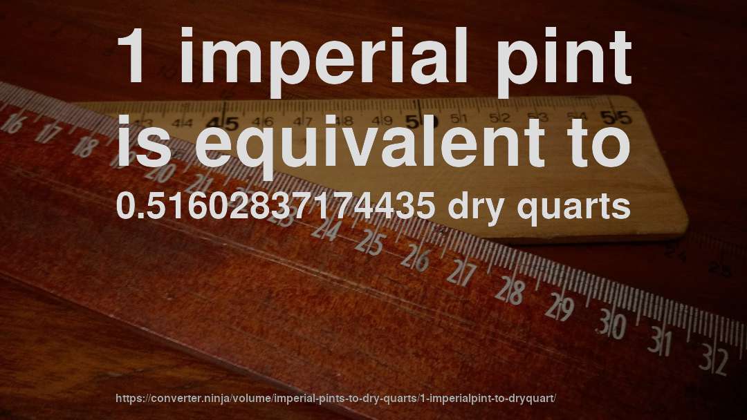 1 imperial pint is equivalent to 0.51602837174435 dry quarts