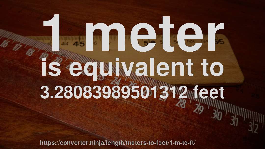1 meter is equivalent to 3.28083989501312 feet