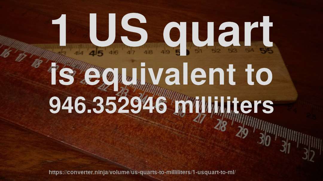 1 US quart is equivalent to 946.352946 milliliters