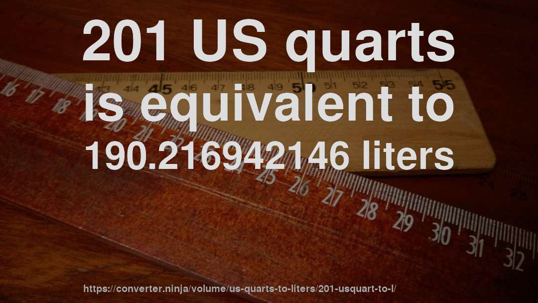 201 US quarts is equivalent to 190.216942146 liters