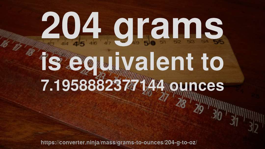 204 grams is equivalent to 7.1958882377144 ounces