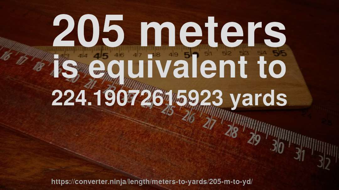 205 meters is equivalent to 224.19072615923 yards