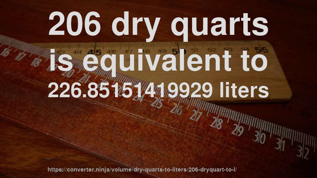 206 dry quarts is equivalent to 226.85151419929 liters