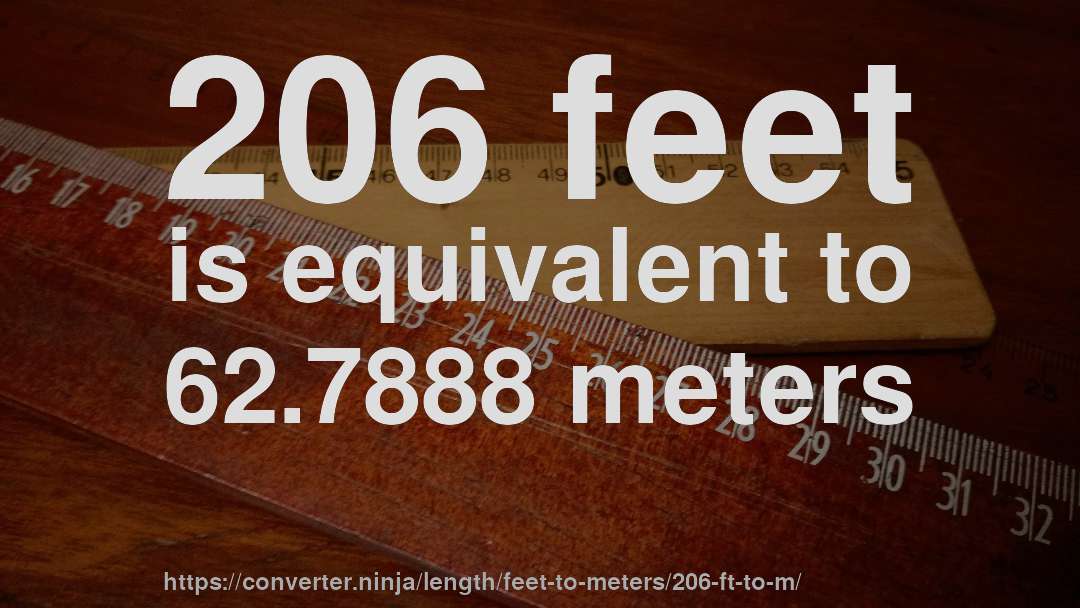 206 feet is equivalent to 62.7888 meters
