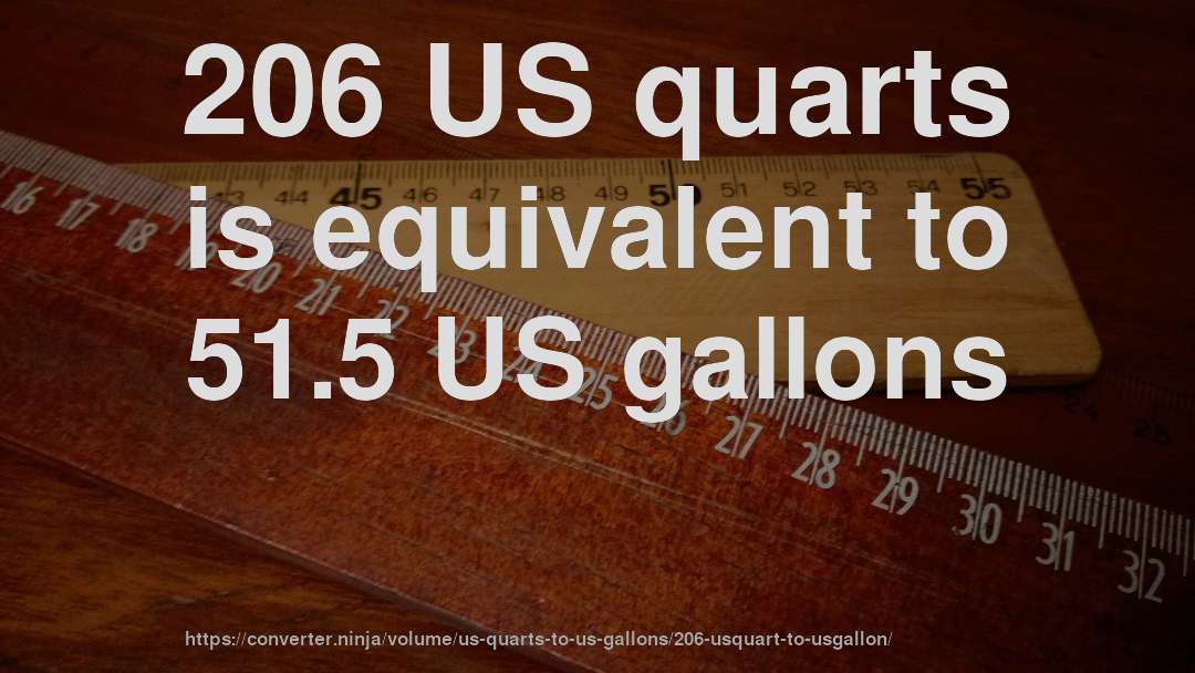 206 US quarts is equivalent to 51.5 US gallons