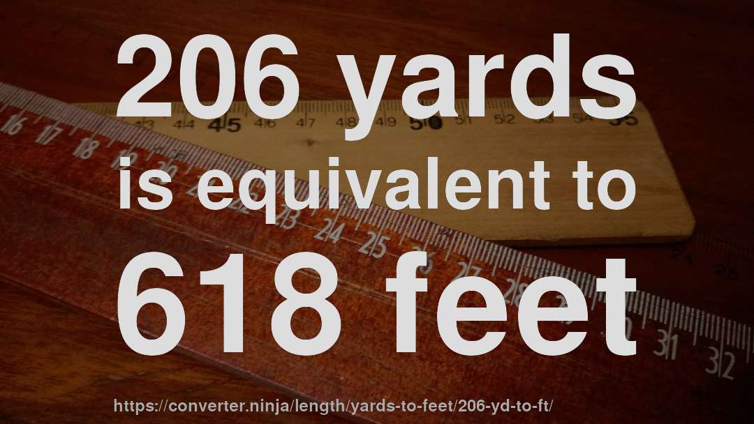 206 yards is equivalent to 618 feet