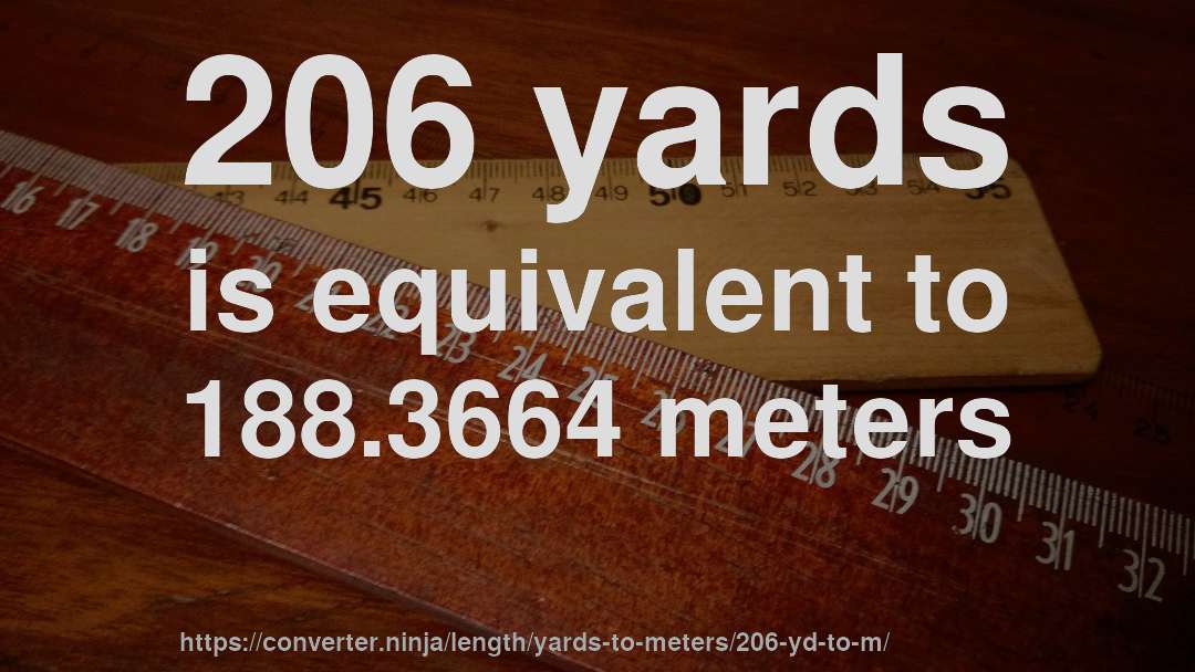 206 yards is equivalent to 188.3664 meters