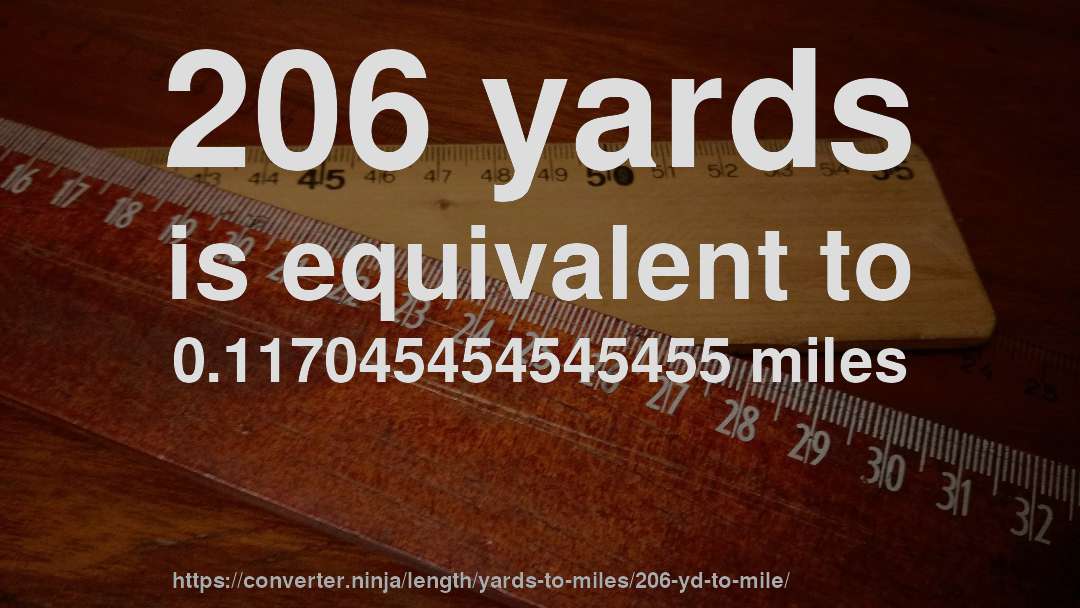 206 yards is equivalent to 0.117045454545455 miles