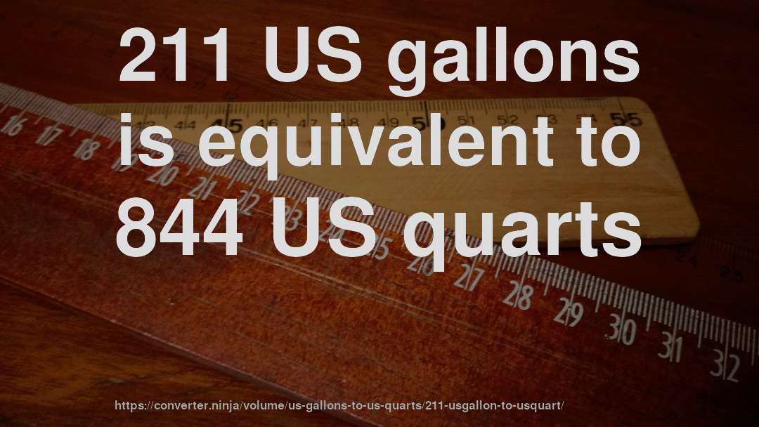 211 US gallons is equivalent to 844 US quarts