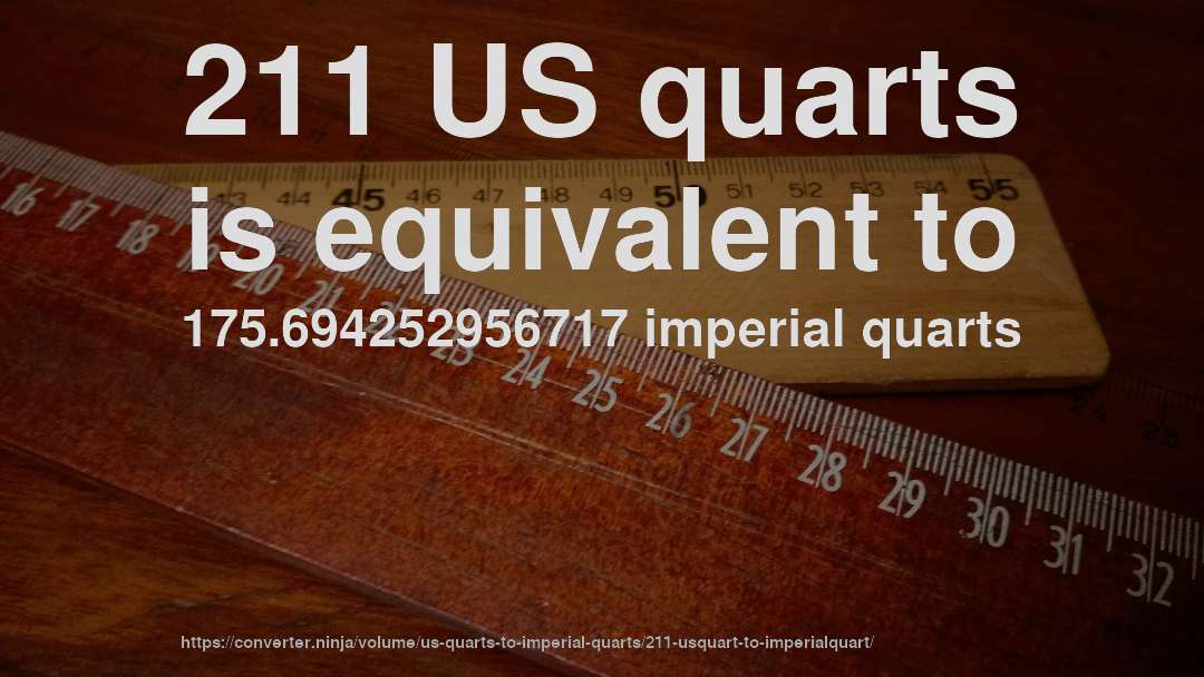 211 US quarts is equivalent to 175.694252956717 imperial quarts
