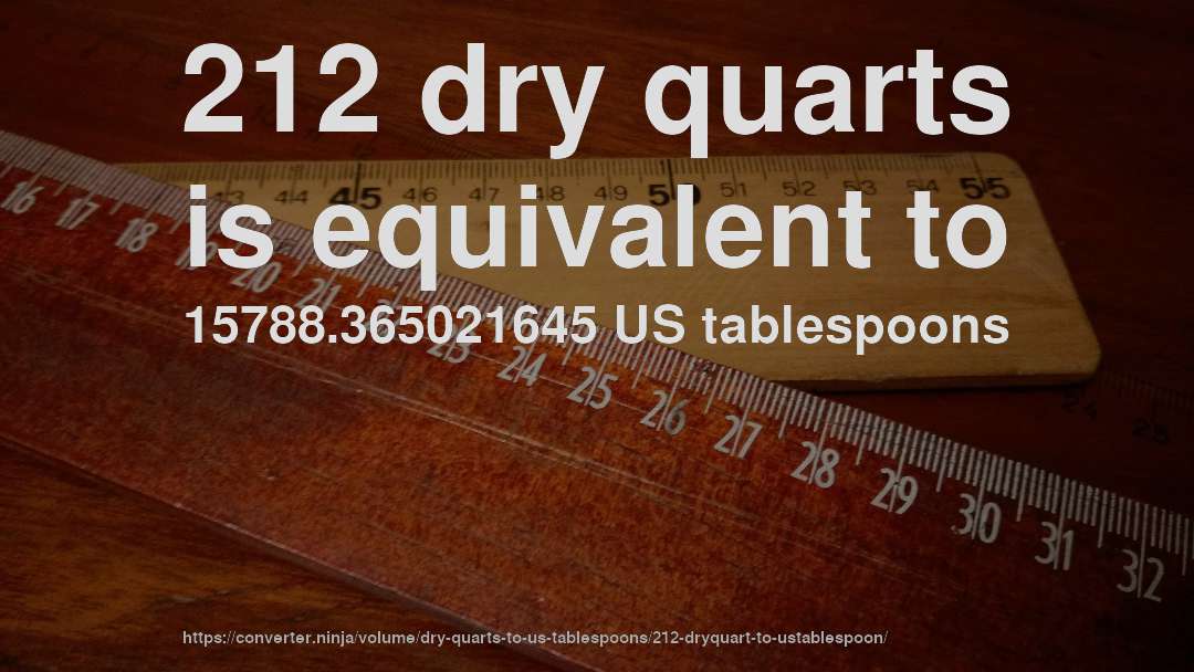 212 dry quarts is equivalent to 15788.365021645 US tablespoons