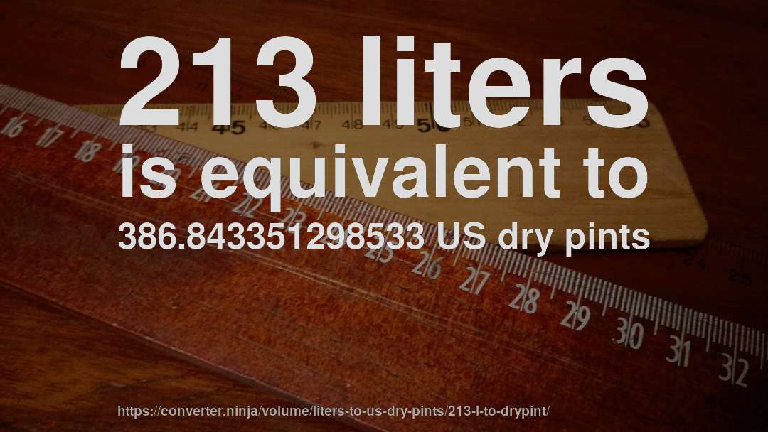 213 liters is equivalent to 386.843351298533 US dry pints