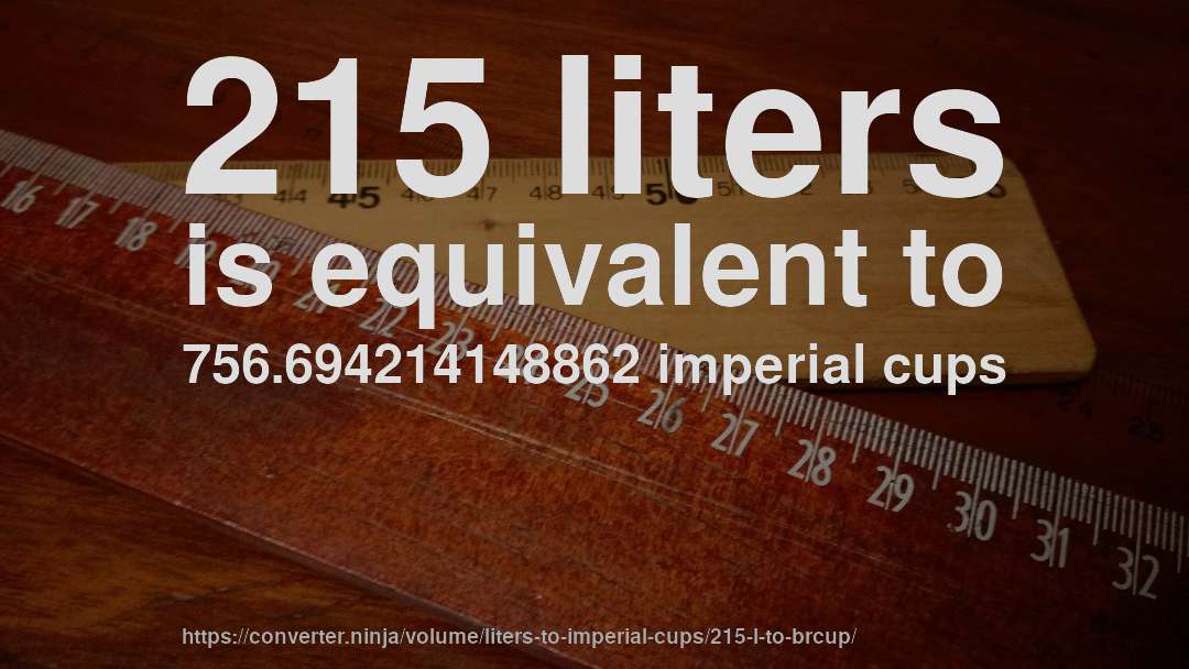 215 liters is equivalent to 756.694214148862 imperial cups