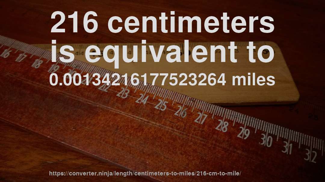 216 centimeters is equivalent to 0.00134216177523264 miles