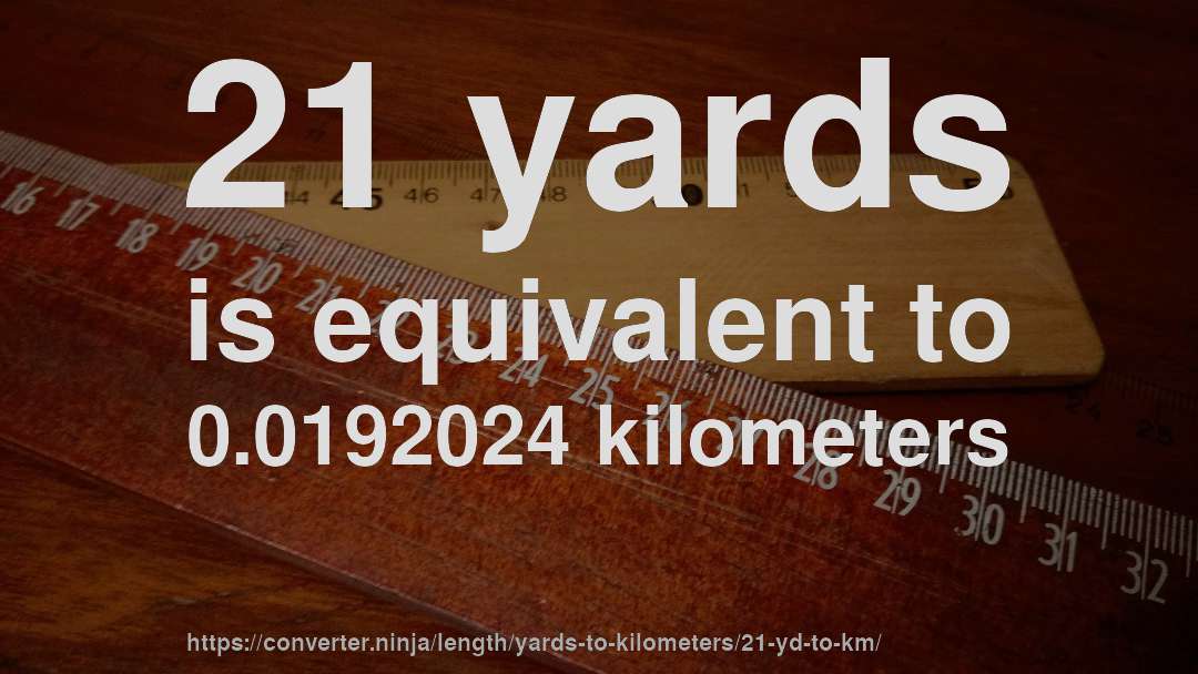 21 yards is equivalent to 0.0192024 kilometers