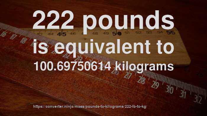 222 lb to kg - How much is 222 pounds in kilograms? [CONVERT] How Much Is 3.2 Kilos In Pounds