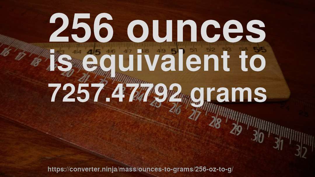 256 ounces is equivalent to 7257.47792 grams