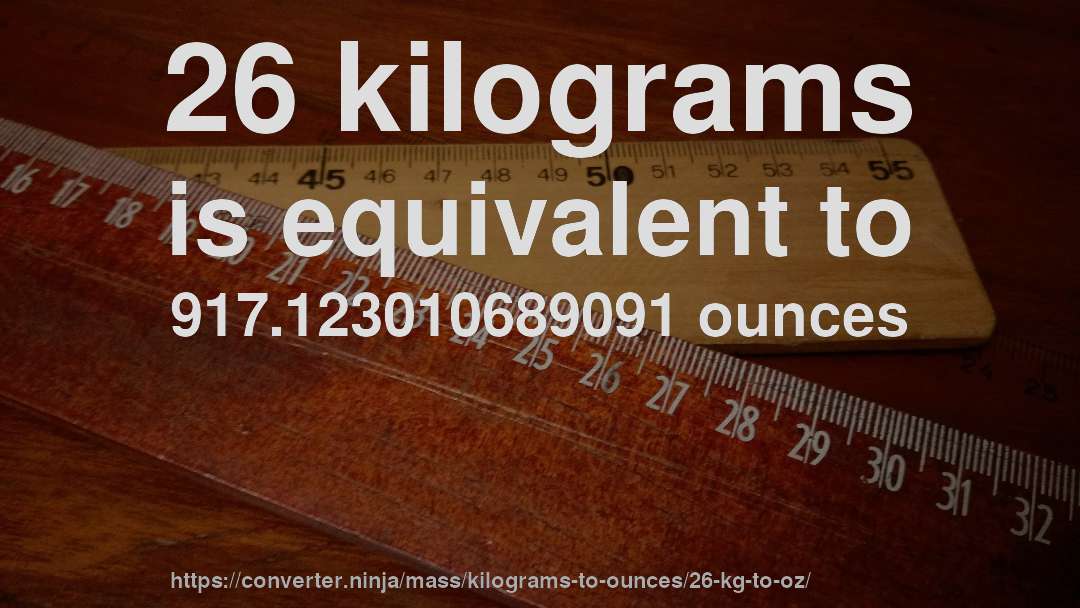 26 kilograms is equivalent to 917.123010689091 ounces