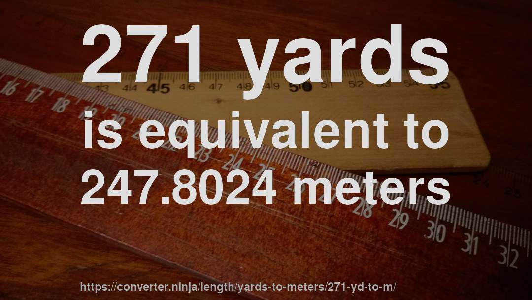 271 yards is equivalent to 247.8024 meters
