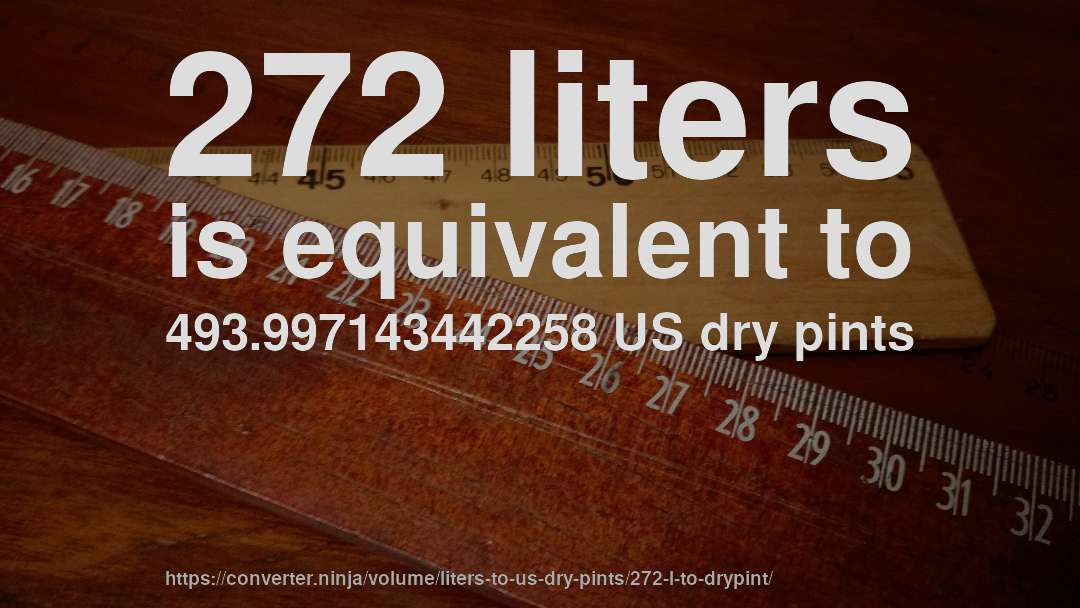 272 liters is equivalent to 493.997143442258 US dry pints