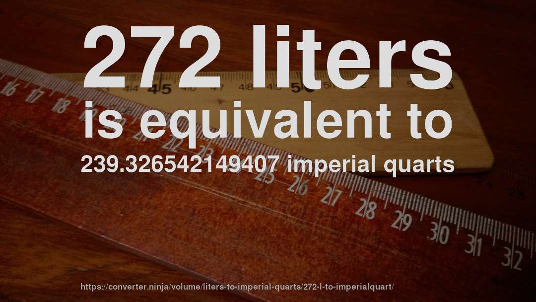 272 liters is equivalent to 239.326542149407 imperial quarts