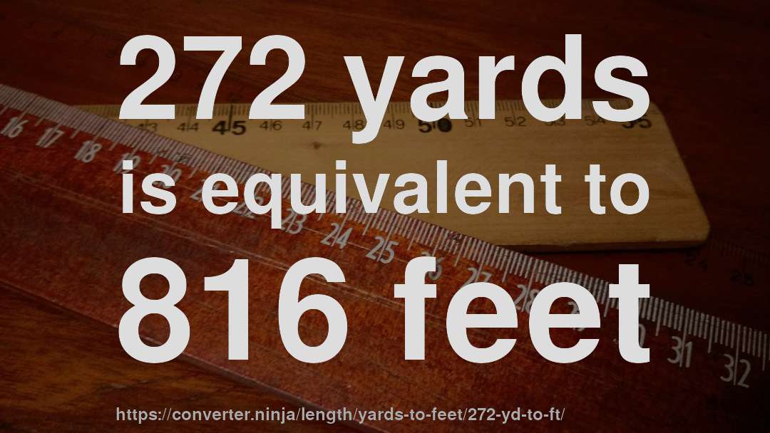 272 yards is equivalent to 816 feet