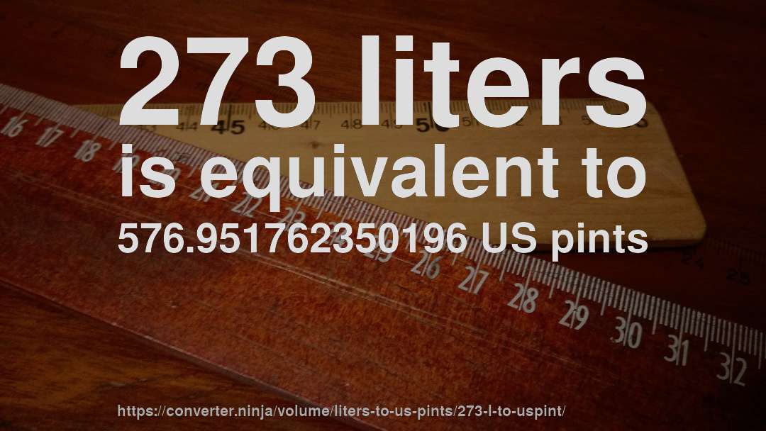 273 liters is equivalent to 576.951762350196 US pints