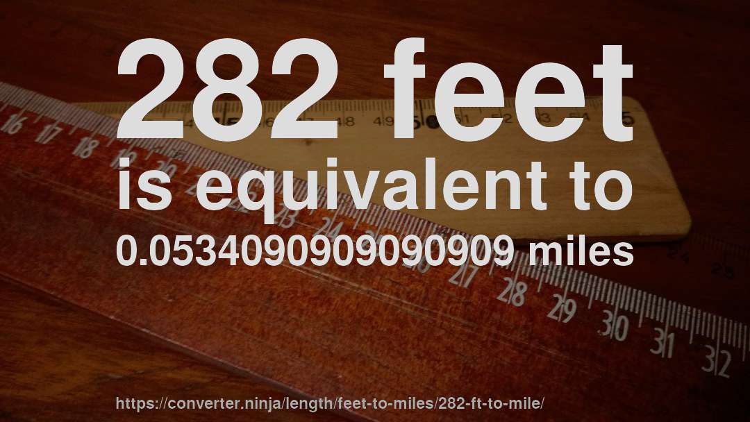 282 feet is equivalent to 0.0534090909090909 miles