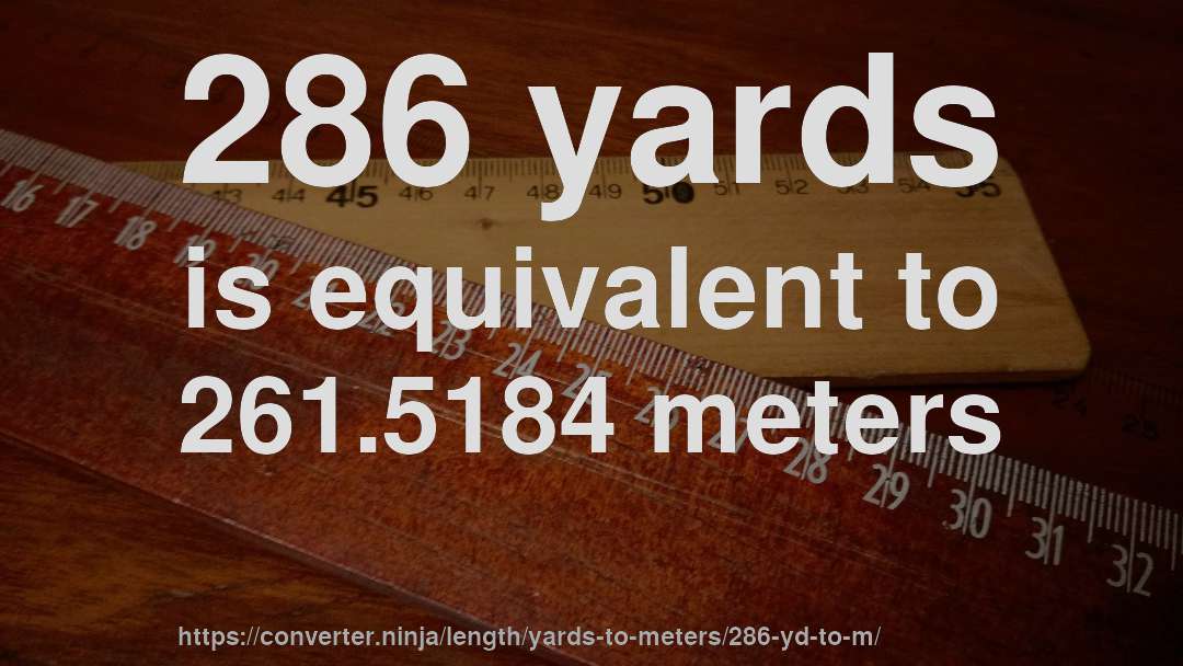 286 yards is equivalent to 261.5184 meters