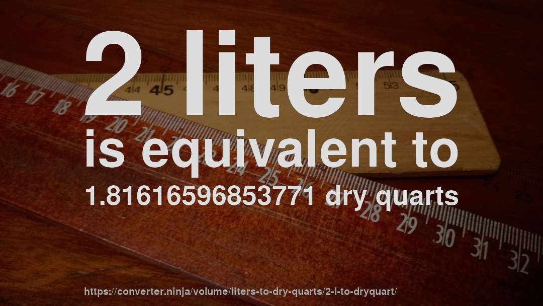 2 liters is equivalent to 1.81616596853771 dry quarts