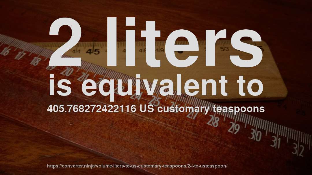 2 liters is equivalent to 405.768272422116 US customary teaspoons
