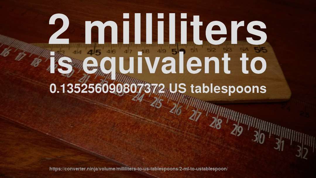 2 milliliters is equivalent to 0.135256090807372 US tablespoons