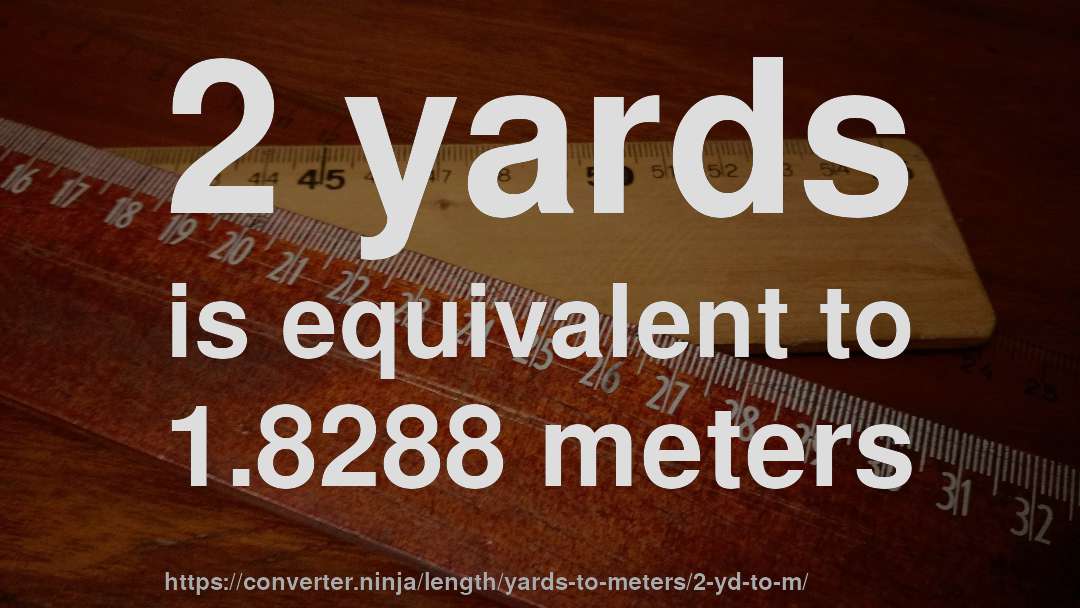 2 yards is equivalent to 1.8288 meters