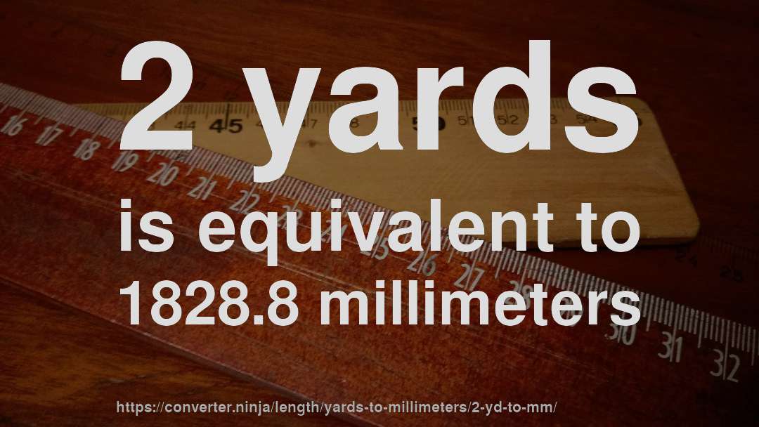 2 yards is equivalent to 1828.8 millimeters